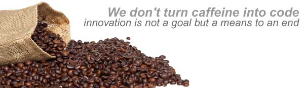 We don't turn caffeine into code. Innovation is not a goal but a means to an end